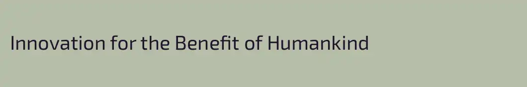 Innovation for the Benefit of Humankind